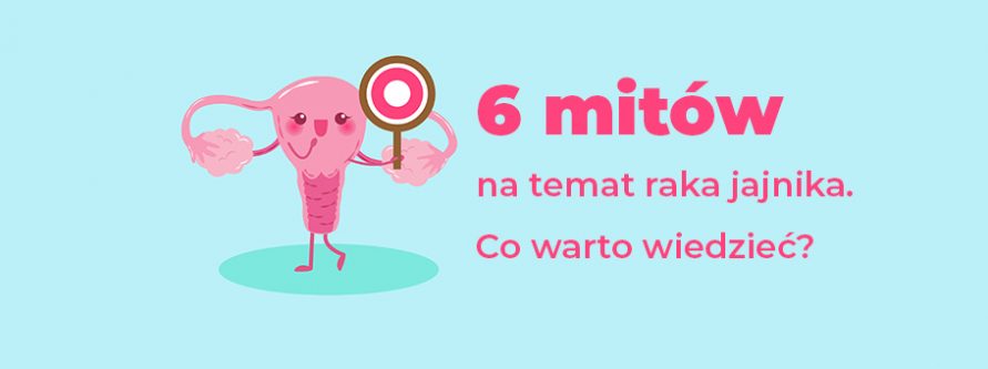 mitow na temat raka jajnika co warto wiedziec