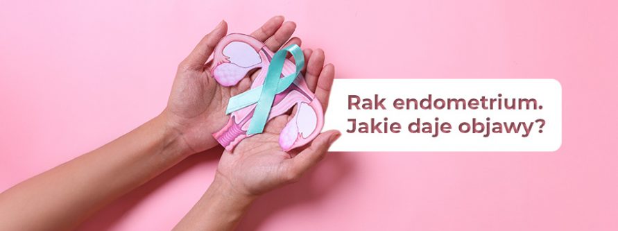 rak endometrium jakie daje objawy