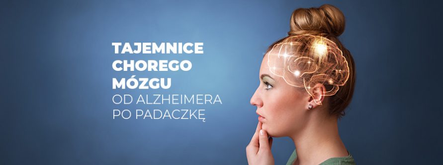 tajemnice chorego mozgu od alzheimera po padaczke