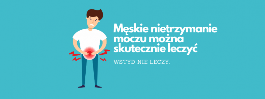wstyd nie leczy meskie nietrzymanie moczu da sie skutecznie leczyc